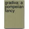 Gradiva: A Pompeiian Fancy door Wilhelm Jensen