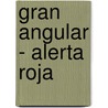 Gran Angular - Alerta Roja door Josep Lorman