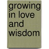 Growing in Love and Wisdom by Susan J. Stabile