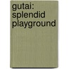 Gutai: Splendid Playground door Yoshihara Jiro