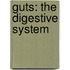 Guts: The Digestive System