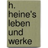 H. Heine's Leben und Werke by Strodtmann