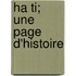 Ha Ti; Une Page D'Histoire