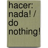 Hacer: Nada! / Do Nothing! door J. Keith Murnighan