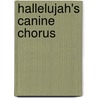 Hallelujah's Canine Chorus by Jean Morrow Faulkner