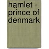 Hamlet - Prince of Denmark by Shakespeare William Shakespeare