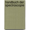 Handbuch Der Spectroscopie door Kayser Heinrich
