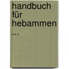 Handbuch Für Hebammen ... by Christian Hieronymus Theodor Lützelberger