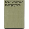 Heart-Centered Metaphysics door Paul Hasselbeck