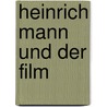 Heinrich Mann Und Der Film by Michael Grisko