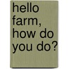 Hello Farm, How Do You Do? by Marjolein Thiebout