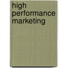 High Performance Marketing door Naras V. Eechambadi