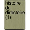 Histoire Du Directoire (1) by Adolphe Granier De Cassagnac