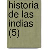 Historia de Las Indias (5) by Bartolome De Las Casas