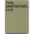 Hola, Piedrita/Hello, Rock