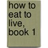 How to Eat to Live, Book 1