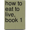 How to Eat to Live, Book 1 door Elijah Muhammad