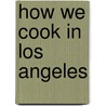 How we cook in Los Angeles door Ladies Social Circle