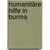 Humanitäre Hilfe in Burma by Margot Pires