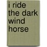 I Ride the Dark Wind Horse