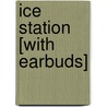 Ice Station [With Earbuds] by Matthew Reilly