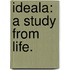 Ideala: a study from life.
