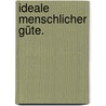 Ideale menschlicher Güte. by Johann-Carl-Christian Fischer
