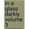 In a Glass Darkly Volume 3 door Joseph Sheridan Le Fanu
