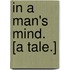 In a Man's Mind. [A tale.]