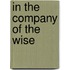 In the Company of the Wise