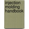Injection Molding Handbook by Dominick V. Rosato