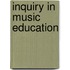 Inquiry in Music Education