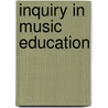 Inquiry in Music Education door Hildegard Froehlich