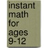 Instant Math For Ages 9-12