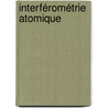 Interférométrie Atomique by Philippe Bouyer