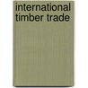 International Timber Trade door Geoffrey Elliott