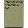 Interpersonal Communic Pie by Steven A. Beebe