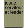 Josue, Serviteur Et Leader door Yves Le Bever