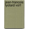 Jean-Francois Lyotard Vol1 door Lambert Gregg