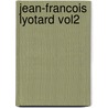 Jean-Francois Lyotard Vol2 by Lambert Gregg