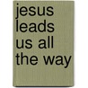 Jesus Leads Us All The Way door Salem Kirban