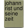 Johann Rist und seine Zeit door Hansen Theodor