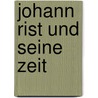 Johann Rist und seine Zeit door Vilh. Hansen
