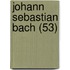 Johann Sebastian Bach (53)