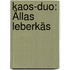 Kaos-duo: Ällas Leberkäs