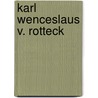Karl Wenceslaus v. Rotteck door Roepell