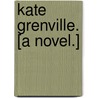 Kate Grenville. [A novel.] door Robert Collier