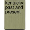 Kentucky: Past And Present door Colleen Ryckert Cook