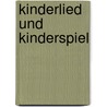 Kinderlied Und Kinderspiel door Gertrud Züricher