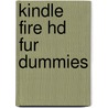 Kindle Fire Hd Fur Dummies by Nancy C. Muir